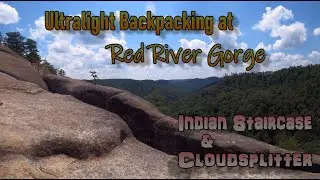 Ultralight Backpacking Red River Gorge in 4K - Indian Staircase and Cloudsplitter