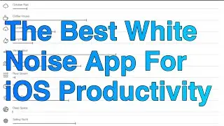 The Best White Noise App For iOS Productivity