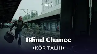 Blind Chance (K&ouml;r Talih) | Fragman