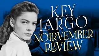 Key Largo (1948) Movie Review | A Tense & Atmospheric Huston Classic | #Noirvember