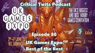 UK Games Expo interviews: Best of the Rest (Critical Twits Podcast Ep 80)