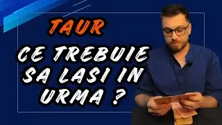 Taur ♉ Ce Trebuie Să Lași &icirc;n Urmă? 🔮 Atașamente, Frici și Lecții Karmice | Etalare Tarot
