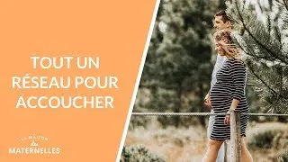 Tout un r&eacute;seau pour accoucher - La Maison des maternelles #LMDM