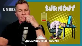 Why is Everyone Burnt Out?⎟Unbeatable Mind Podcast
