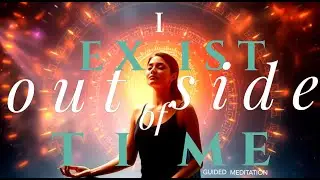 I Reside In The ETERNAL NOW MOMENT | Master Detachment | GUIDED MEDITATION