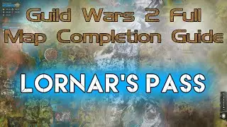 Lornar's Pass - GW2 FULL Map Completion Guide 2020 - The Legend Giveaway