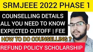 SRMJEEE 2022 Counselling | Fee Structure | Scholarship & Refund | Choice filling #Srm #counselling