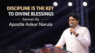 DISCIPLINE IS THE KEY TO DIVINE BLESSINGS Sermon By Apostle Ankur Narula