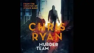 Murder Team: The lone wolf on an unofficial mission - Chris Ryan