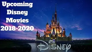 Upcoming Disney Movies 2018-2020