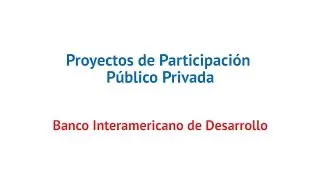 Proyectos de Participaci&oacute;n P&uacute;blico Privada