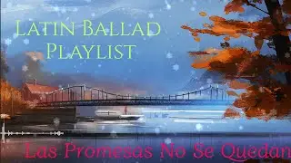 Duele Cuando Nadie Mira | Balada Latina Suave para la Noche.   Latin Ballad Playlist.