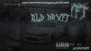 LAYOT, CENTRYWXVE, Blagykng, SCXRYTAPE - OLD DRXFT (PHONK)