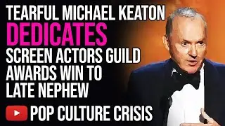Tearful Michael Keaton Dedicates Screen Actors Guild Awards Win To Late Nephew