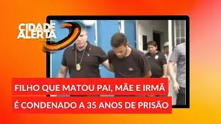Condenado a 35 anos de prisão filho que matou pai, mãe e irmã após forjar assalto