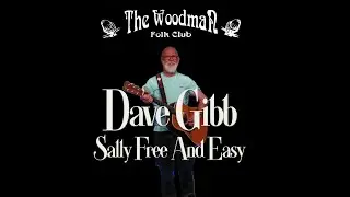 Dave Gibb : Sally Free And Easy (Live At The Woodman Folk Club)
