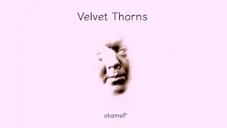 Velvet Lament (Velvet Thorns - Track 3) Okame-P