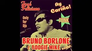 José Feliciano - Ay Cariño (Bruno Borlone & Boogie Mike Remix)