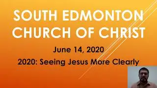 06/14/20 Seeing Jesus More Clearly: Refocus 2020