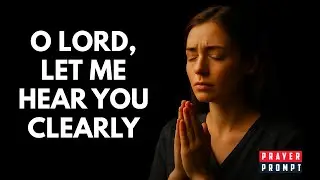 Prayer to Hear God Clearly | Daily Prayer