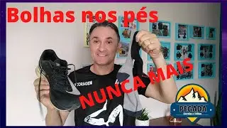 Bolhas nos pés NUNCA MAIS.