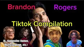 Brandon Rogers Tiktok Compilation (⚠️ TW: Suggestive themes, heavy language, etc. ⚠️) (14+)