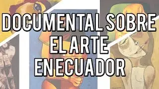 Documental sobre el arte en el Ecuador