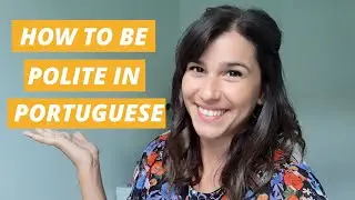 European Portuguese - How to Be Polite
