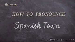 How to Pronounce Spanish Town (Real Life Examples!)