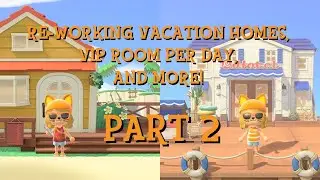 ACNH Stream: Re-Working Vacation Homes, VIP Rooms Per Day, and More! (Part 2)
