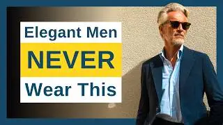 7 PIECES That Make Men Over 40 Look POOR and LOW-CLASS