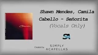 Shawn Mendes, Camila Cabello -  Señorita (Acapella - Vocals Only)