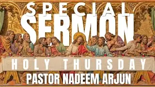 Holy Thursday Sermon | The Power of the Last Supper & Jesus&rsquo; Sacrifice