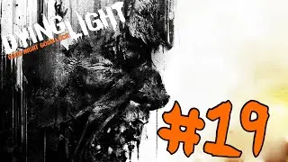 Dying Light - Walkthrough - Part 19 - Gas Mask Man (PC UHD) [4K60FPS]