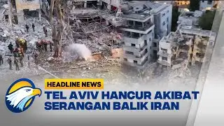 [HEADLINE NEWS 17/06] Tel Aviv Rusak Parah Akibat Serangan Balik Iran
