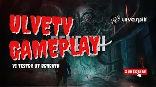 Beneath - UlveTV Uncut Gameplay Edition
