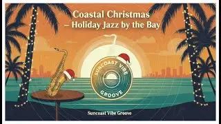 Coastal Christmas – Holiday Jazz by the Bay🌞🎷
