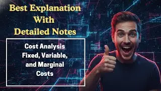 [12] Cost Analysis Fixed, Variable, and Marginal Costs (Microeconomics) For MBA