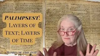 Palimpsest: Layers of Text; Layers of Time