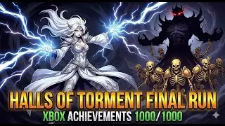 Halls of Torment Final Run! Xbox Achievements 1000/1000!