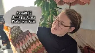Anna p&aring; &Ouml;arna Pratar om garn! Avsnitt 12: Planer f&ouml;r 2026, favoriter fr&aring;n 2025 och mer d&auml;rtill! 