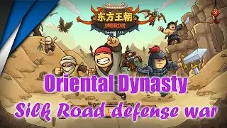 Oriental Dynasty, Silk Road Defense War - Temu Kingdom Rush? - First 4 levels
