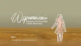 Wspomnienia Krystyny Dobrowolskiej - audiobook (CD2 z 3)