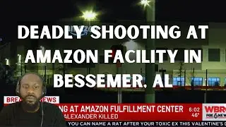 Deadly Shooting at Amazon Facility in Bessemer, AL