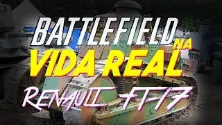 Battlefield na Vida Real #9 - Renault FT-17 (Tanque leve)