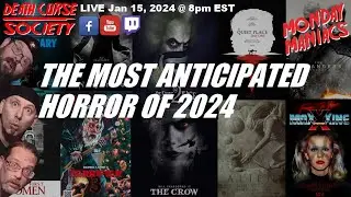 The Most Anticipated Horror Films of 2024 | Monday Maniacs | Death Curse Society
