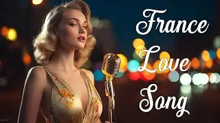 Chanson d&rsquo;Amour &ndash; Timeless French Melodies for Dreamy Afternoons