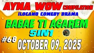 BABAE TI AGAREM |  AYNA WOW #68 | ILOCANO COMEDY WEEKLY DRAMA  ( OCTOBER 09 ,2025 )