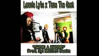 LONNIE LYLE x TONE THE GOAT x 