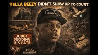 Yella Beezy Didn’t Show Up to Court… Is the MO3 Trial About to Change?